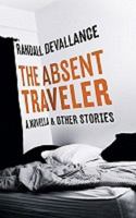 The Absent Traveler: A Novella & Other Stories 0984510524 Book Cover