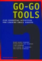 Go-Go Tools: Five essential activities for leading small groups 1563272008 Book Cover