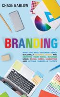 Branding: What You Need to Know About Building a Personal Brand and Growing Your Small Business Using Social Media Marketing and Offline Guerrilla Tactics B08BDZ5NS3 Book Cover