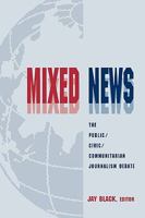 Mixed News: The Public/civic/communitarian Journalism Debate (Lea Series on Special Education and Disability) 0805825436 Book Cover
