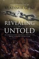 Revealing The Untold: My Courageous Journey and Escape From Extreme Oppression 1732209081 Book Cover