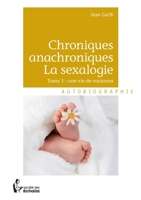 Chroniques anachroniques - La sexalogie - Tome 1 (French Edition) 2342053665 Book Cover