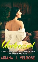 Undressed: A Collection of 10 Erotic Short Stories of Passion and Desire B0DWZM576L Book Cover