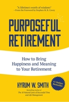 Purposeful Retirement: How to Bring Happiness and Meaning to Your Retirement 1633538524 Book Cover