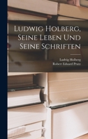 Ludwig Holberg, Seine Leben Und Seine Schriften 1018006524 Book Cover