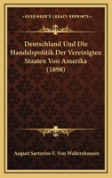 Deutschland Und Die Handelspolitik Der Vereinigten Staaten Von Amerika (1898) 1160074542 Book Cover