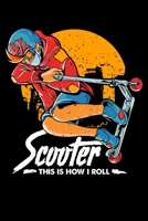 Scooter This Is How I Roll: This Is How I Roll Cute & Funny Scooter Lover Pun Blank Composition Notebook for Journaling & Writing (120 Lined Pages, 6 x 9) 1708597859 Book Cover
