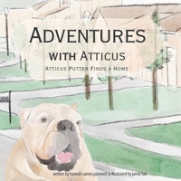Adventures with Atticus Putter: Atticus Finds a Home B0FRRN1MQH Book Cover