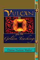 Vulcan and the Golden Teachings 061566492X Book Cover