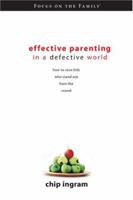 Effective Parenting in a Defective World (A how-to guide to bringing up confident, Christ-centered kids in a challenging culture)