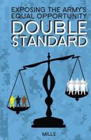 Exposing the Army's Equal Opportunity Double Standard 1934248940 Book Cover