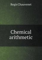 Chemical Arithmetic 5518786999 Book Cover