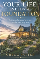 Your Life Needs a Foundation: Building the Inner Structure That Can Carry You (The Coming Home Collection) B0H739YYLJ Book Cover