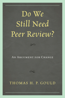 Do We Still Need Peer Review?: An Argument for Change 0810885743 Book Cover