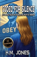 Coded For Silence: In A World Ruled By Silence, The Truth Is Treason B0FS46S8JZ Book Cover
