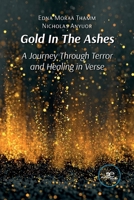 Gold In The Ashes. A Journey Through Terror and Healing in Verse B0FWTNS9N1 Book Cover