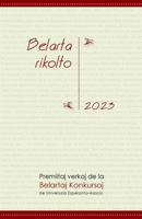 Belarta Rikolto 2023. Premiitaj Verkoj de la Belartaj Konkursoj de Universala Esperanto-Asocio 1595694552 Book Cover