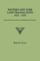 Western New York Land Transactions, 1825-1835: Extracted from the Archives of the Holland Land Company 0806315229 Book Cover