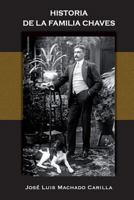 Historia de la Familia Chaves: Sus Enlaces Y Descendencia 1499279396 Book Cover