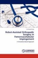 Robot-Assisted Orthopedic Surgery in Femoroacetabular Impingement 3846514187 Book Cover