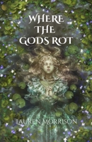 Where the Gods Rot (Bone Witch) B0HB26FVNT Book Cover