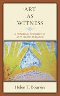 Art As Witness: A Practical Theology of Arts-Based Research 1793628238 Book Cover