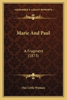 Marie And Paul: A Fragment (1873) 1166571963 Book Cover