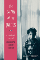 The Sum of My Parts: A Survivor's Story of Dissociative Identity Disorder 1572249919 Book Cover