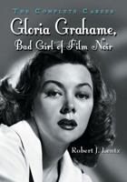 Gloria Grahame, Bad Girl of Film Noir: The Complete Career 078643483X Book Cover