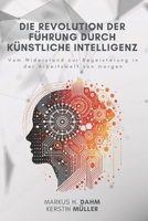 Die Revolution der Führung durch Künstliche Intelligenz: Vom Widerstand zur Begeisterung in der Arbeitswelt von morgen (German Edition) 3690530008 Book Cover