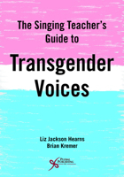 The Singing Teacher's Guide to Transgender Voices 1635500931 Book Cover