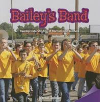 Bailey's Band: Develop Understanding of Fractions and Numbers 1477746188 Book Cover