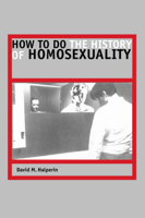 How to Do the History of Homosexuality 0226314480 Book Cover