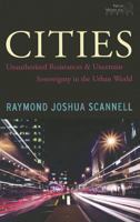 Cities: Unauthorized Resistances and Uncertain Sovereignty in the Urban World 1594519811 Book Cover