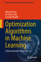 Optimization Algorithms in Machine Learning: A Meta-heuristics Perspective (Engineering Optimization: Methods and Applications) 9819638488 Book Cover