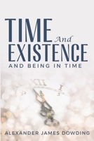 Time and Existence and Being in Time 1835206794 Book Cover