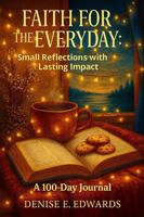 Faith for the Everyday: Small Reflections with Lasting Impact B0GL35GZG9 Book Cover