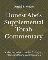 Honest Abe's Supplemental Torah Commentary: and observations on the Etz Hayim, Plaut, and Stone commentaries B0DQJQPW2T Book Cover