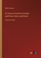 De l'ataxie locomotrice d'origine syphilitique (tabes spécifique): Leçons cliniques 3385013623 Book Cover