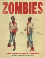 Zombies: A Record of the Year of Infection: Field Notes by Dr. Robert Twombly 0811871002 Book Cover