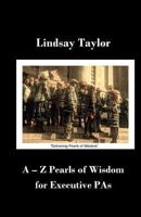 A - Z Pearls of Wisdom for Executive Pas 1517705746 Book Cover