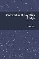 Snowed in at Sky-Way Lodge 0359847021 Book Cover