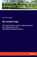 Die soziale Frage: Ihre Geschichte und ihre Bedeutung in der Gegenwart. Eine volkswirtschaftliche Skizze 3348087694 Book Cover