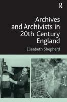 Archives and Archivists in 20th Century England 0815399065 Book Cover