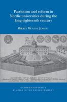 Patriotism and Reform in Nordic Universities during the Long Eighteenth Century (Oxford University Studies in The Enlightenment) 1802078150 Book Cover