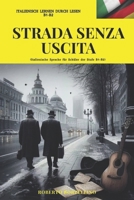 Strada Senza Uscita - Italienisch B1: Italienische Sprache f�r Sch�ler der Stufe B1 B08C8RW7YN Book Cover