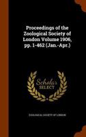Proceedings of the Zoological Society of London Volume 1906, pp. 1-462 1172053863 Book Cover