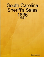 South Carolina Sheriff's Sales 1836 - 1839 0359957692 Book Cover