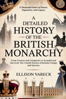 A Detailed History of the British Monarchy: From Crowns and Conquests to Scandal and Survival: The Untold Stories of Britain’s Kings and Queens. B0FJ2N8LZN Book Cover