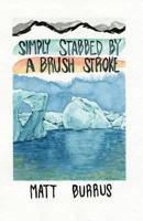 Simply Stabbed by a Brush Stroke 1534636226 Book Cover